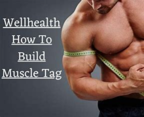 Well Health How to Build Muscle Tag